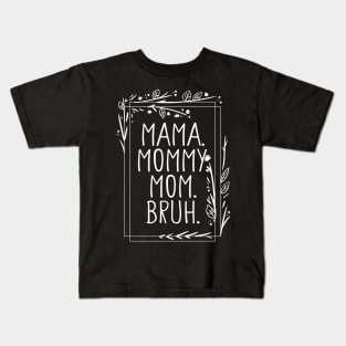 Mama Mommy Mom Bruh Shirt, Mama Shirt, Sarcastic Mom Shirt, Funny Bruh Shirt, Funny Sarcasm Mom Gift, Sarcastic Quotes Tee, Mother's Day Kids T-Shirt